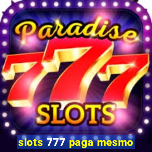 slots 777 paga mesmo